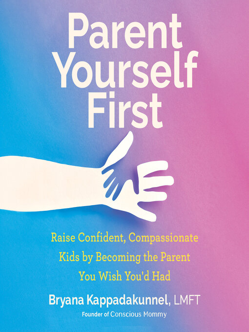 Title details for Parent Yourself First by Bryana Kappadakunnel - Wait list